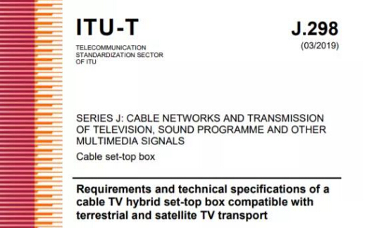 Skyworth Digital Multimode Set Top Box International Standard (ITU-T J.298) was officially approved and released by the International Telecommunication Union